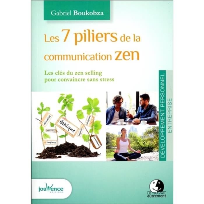 Zen Communication Les 7 piliers de la communication zen - Gabriel Boukobza - Livre - Zen ...