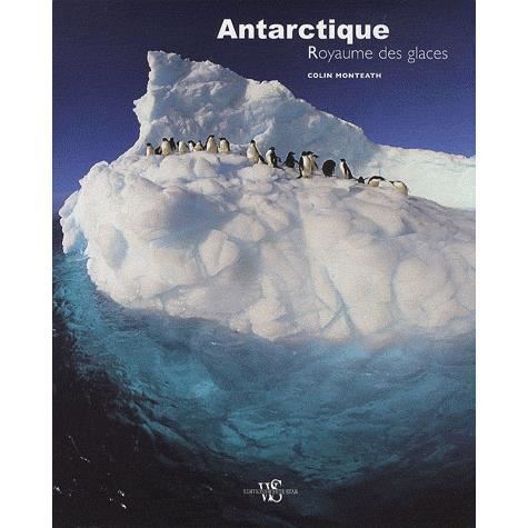 Antarctique, Royaume des glaces