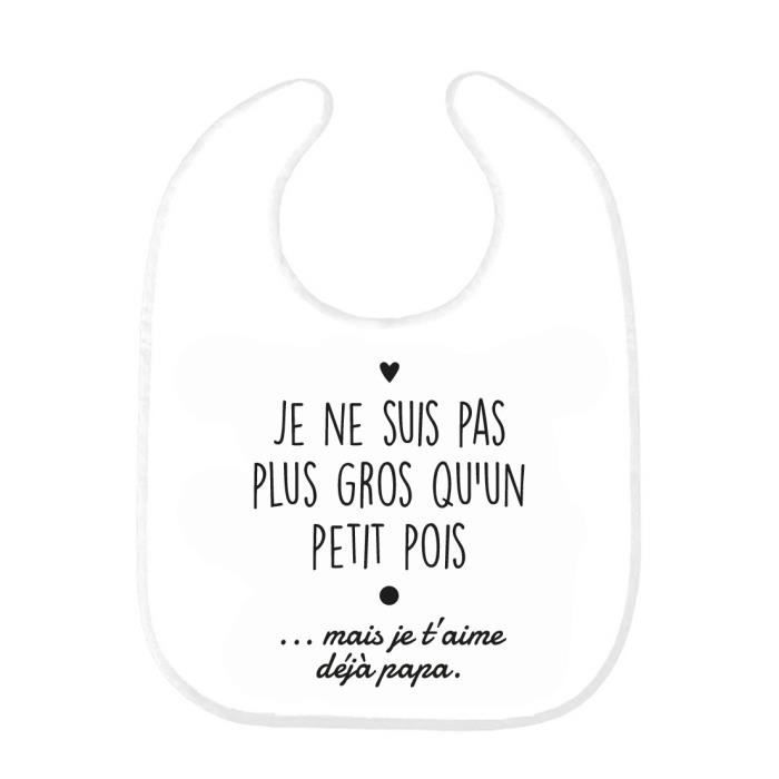 Bavoir Bebe Imprime Citation Naissance Humour Pas Plus Gros Qu Un Petit Pois Mais Je T Aime Deja Pap Cdiscount Puericulture Eveil Bebe