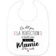 Bavoir bébé imprimé citation naissance humour On dit que la perfection n'existe pas mais Mamie est b-0