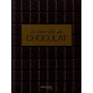 LIVRE FROMAGE DESSERT Le livre d'or du chocolat