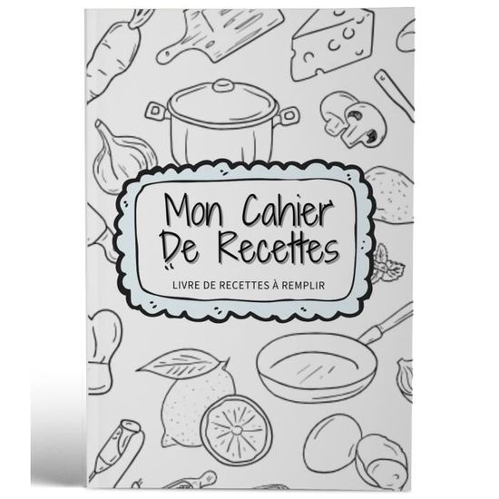 Mon cahier de recettes, Livre de recettes à remplir