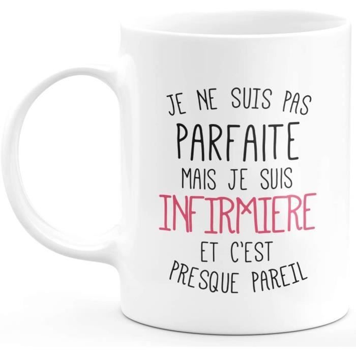 Mug Pour Infirmiere Je Ne Suis Pas Parfaite Mais Je Suis Infirmiere Cadeau Humour Ideal Anniversaire Ceramique Blanc Cdiscount Puericulture Eveil Bebe