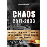 Livre - chaos 2017-2033 ; feuille de route pour les conflits civils européens, l'invasion russe et l'offensive islamique