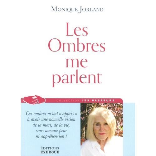LES OMBRES ME PARLENT, Jorland Monique - Cdiscount Librairie