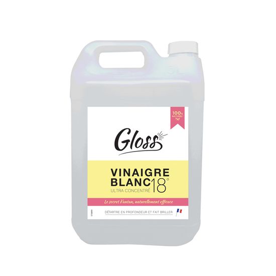 GLOSS- Vinaigre blanc 18°- Détartre & fait briller - Formule concentrée et naturelle -Contact alimentaire -5L-Fabrication Française