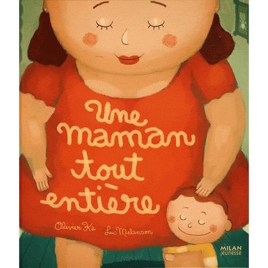 Une Maman Tout Entiere Achat Vente Livre Milan Jeunesse Parution 07 05 2008 Pas Cher Soldes Cdiscount