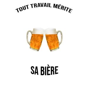 Tout Travail Merite Sa Biere Cdiscount