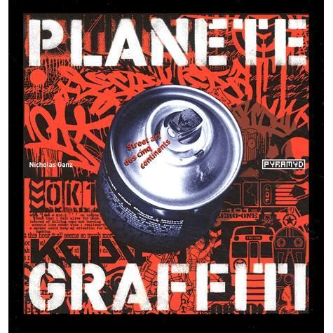 PLANETE GRAFFITI STREET ART DES CINQ CONTINENTS
