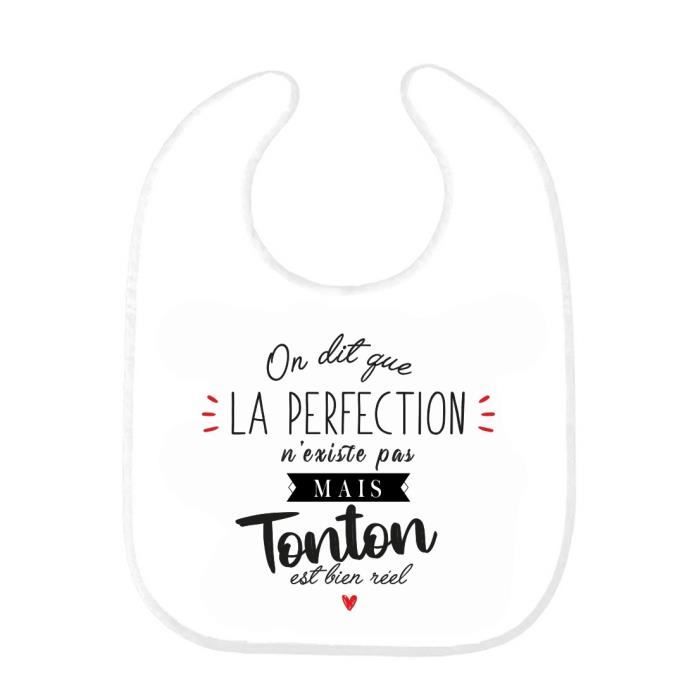 Bavoir Bebe Imprime Citation Naissance Humour On Dit Que La Perfection N Existe Pas Mais Tonton Est Cdiscount Puericulture Eveil Bebe