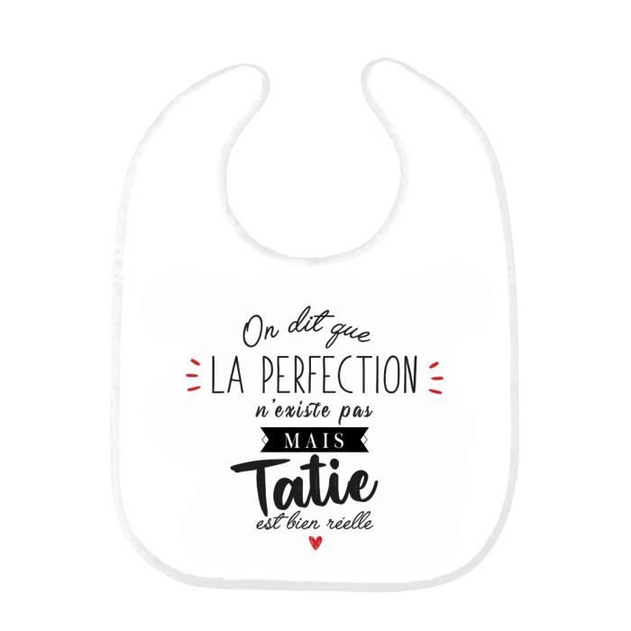 Bavoir Bebe Imprime Citation Naissance Humour On Dit Que La Perfection N Existe Pas Mais Tatie Est B Cdiscount Puericulture Eveil Bebe