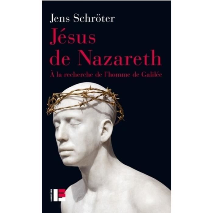Jésus de Nazareth. A la recherche de l'homme de Galilée
