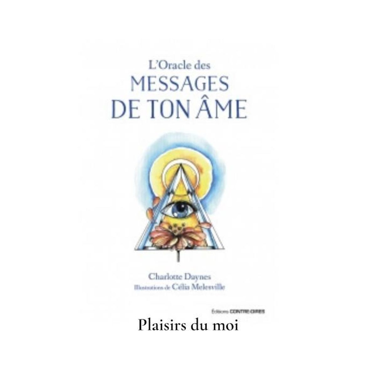 L Oracle Des Messages De Ton Ame L'Oracle des messages de ton âme - Cdiscount Librairie