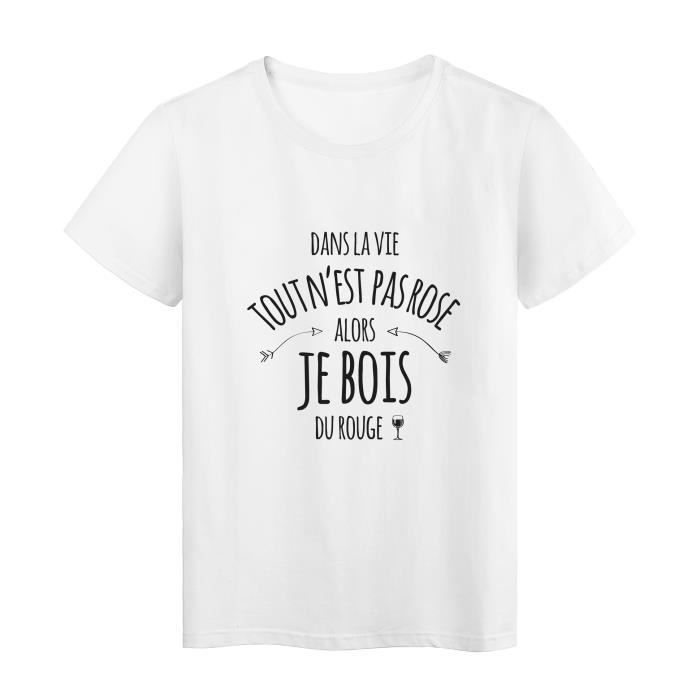 T Shirt Imprime Citation Humour Dans La Vie Tout N Est Pas Rose Alors Je Bois Du Rouge Ref 2860 Blanc Cdiscount Pret A Porter