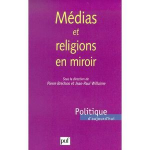 LIVRE SOCIOLOGIE Médias et religions en miroir