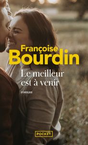 LITTÉRATURE FRANCAISE Le meilleur est à venir - Bourdin Françoise - Livres - Littérature Romans