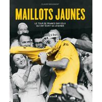 Maillots jaunes. Le Tour de France par ceux qui ont écrit sa légende