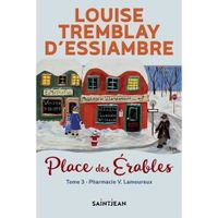 PLACE DES ERABLES TOME 3 : LA PHARMACIE V. LAMOUREUX, Tremblay d'Essiambre Louise