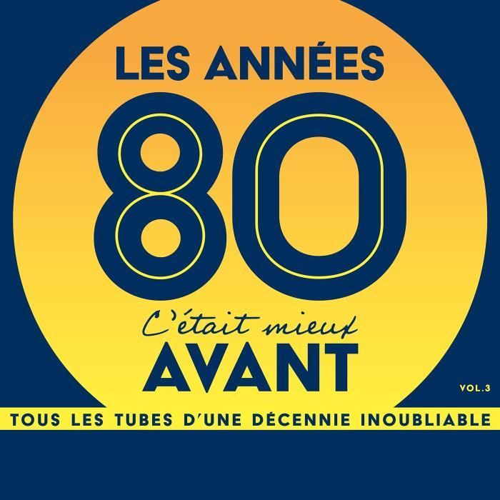 Les Années 80 C'Était Mieux Avant Vol. 3