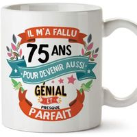 Mug - Tasse Joyeux 75 Anniversaire - Il m'a Fallu 75 Ans pour Devenir Aussi Génial et Presque Parfait