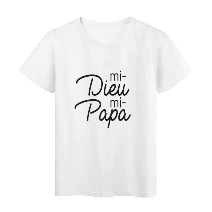 T Shirt Imprime Citation Humour Mi Dieu Mi Papa Ref 2863 Blanc Cdiscount Pret A Porter