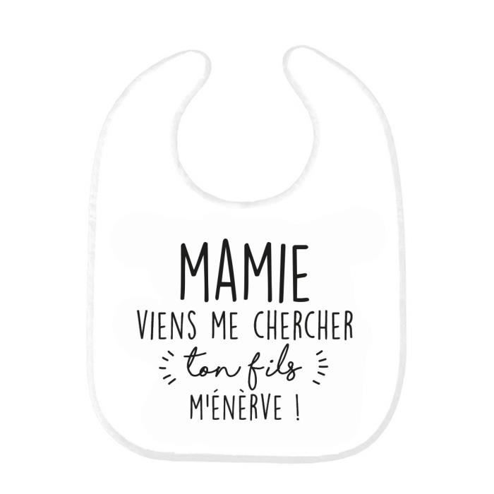 Bavoir Bebe Imprime Citation Naissance Humour Mamie Viens Me Chercher Ton Fils M Enerve Ref0352 Cdiscount Puericulture Eveil Bebe