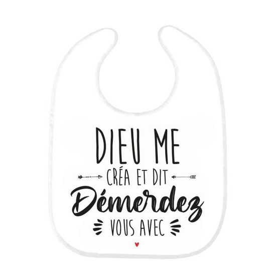 Bavoir Bebe Imprime Citation Humour Dieu Me Crea Et Dit Demerdez Vous Avec Ref0240 Cdiscount Puericulture Eveil Bebe