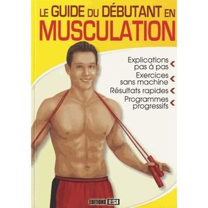LIVRE SPORT Le guide du débutant en musculation