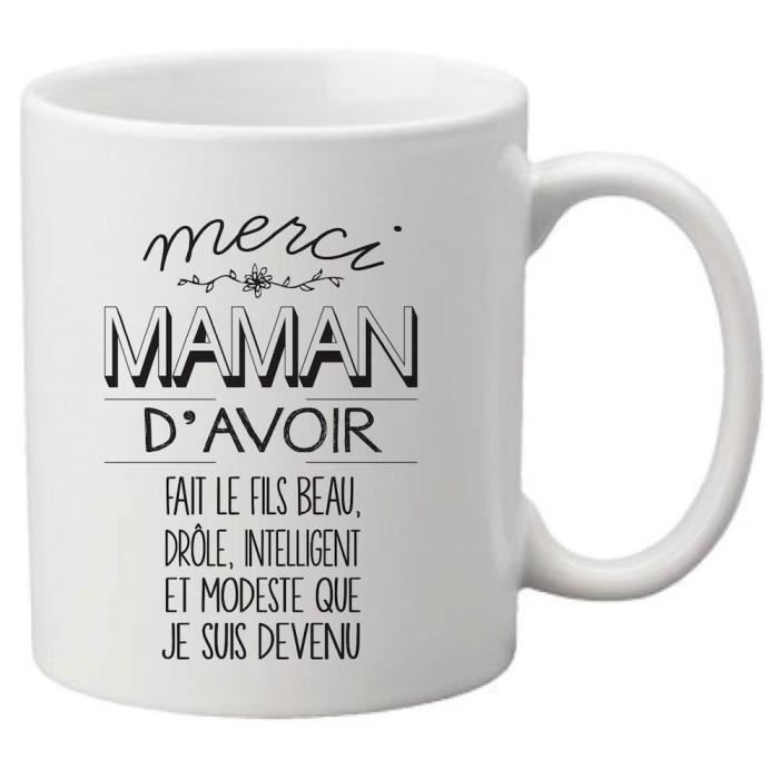 Mug Ceramique Imprime Citation Humour Merci Maman D Avoir Fait Un Fils Beau Drole Intelligent Ref 19 Cdiscount Puericulture Eveil Bebe