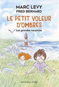 Livre 9 -12 ANS Robert Laffont/Versilio - Le Petit Voleur d'ombres - Les Grandes vacances - Levy Marc 258x188