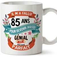 Mug - Tasse Joyeux 85 Anniversaire - Il m'a Fallu 85 Ans pour Devenir Aussi Génial et Presque Parfait