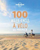100 week-ends à vélo en France - Lonely planet fr  - Livres - Guide randonnée