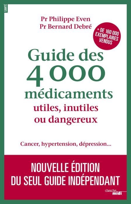 Guide des 4000 médicaments utiles, inutiles ou dangereux - Even PhilippeDebré Bernard - Livres - Reportages Documents