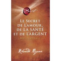LE SECRET DE L'AMOUR DE LA SANTE ET DE L'ARGENT - Rhonda Byrne