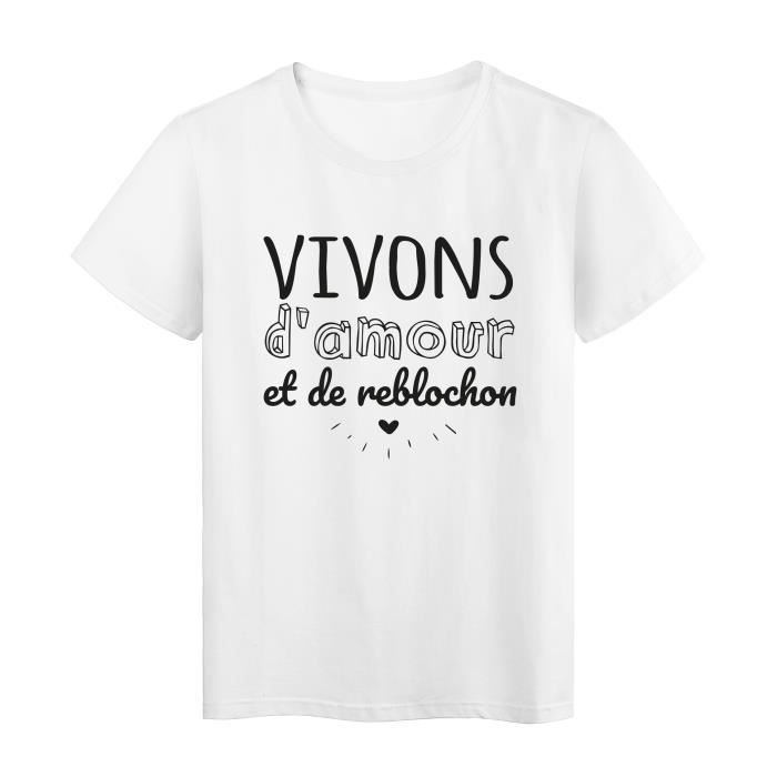 T Shirt Imprime Citation Humour Vivons D Amour Et De Reblochon Ref 2752 Blanc Cdiscount Pret A Porter
