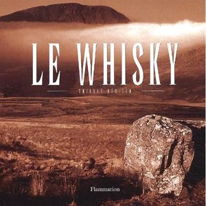 LIVRE VIN ALCOOL  Le Whisky Coffret en 2 volumes : Itinéraires et dé