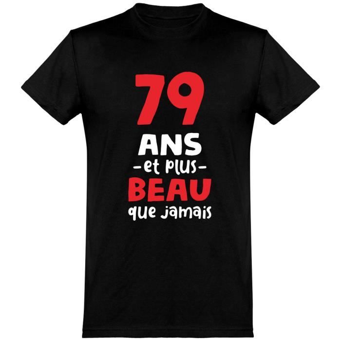 79 Ans Et Plus Beau T Shirt Humour Anniversaire Cadeau Tee Shirt 100 Coton Black Cdiscount Pret A Porter