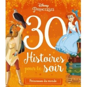 LIVRE 0-3 ANS ÉVEIL Livre - 30 histoires pour le soir ; Disney Princesses ; héroïnes du monde