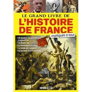 LIVRE HISTOIRE FRANCE Le grand livre de l'Histoire de France expliquée à