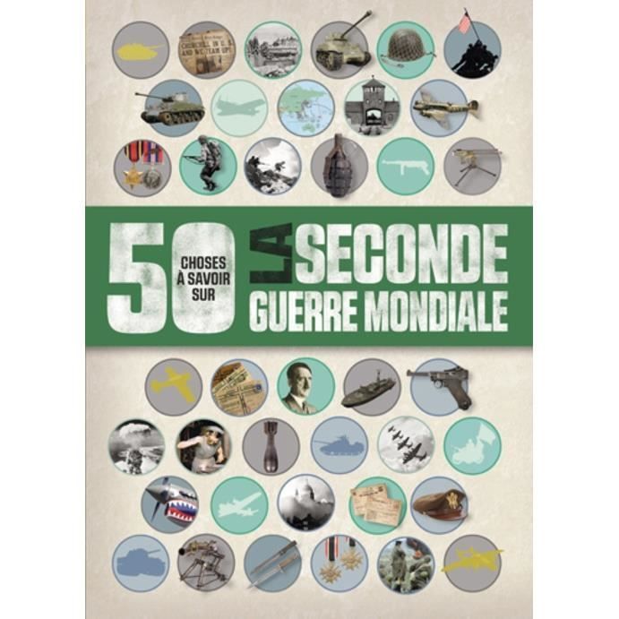 50 Choses A Savoir Sur La Seconde Guerre Mondiale Cdiscount Librairie