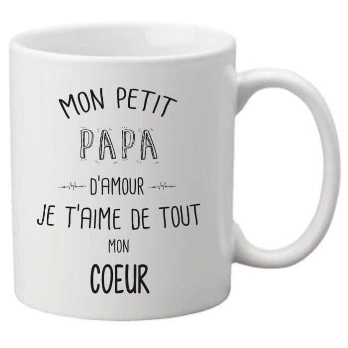 Mug Ceramique Imprime Citation Humour Mon Petit Papa D Amour Je T Aime De Tout Mon Coeur Ref 19 Cdiscount Puericulture Eveil Bebe