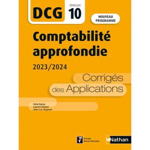 LIVRE COMPTABILITÉ Nathan - Comptabilite approfondie 2023/2024 - DCG 10 - Corriges des applications -  - Barbe Odile/Didelot Laurent/Siegwart Jean-Luc