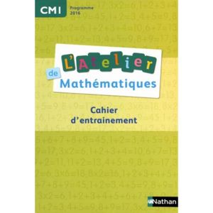 ENSEIGNEMENT PRIMAIRE L'Atelier de mathématiques CM1. Cahier d'entrainem