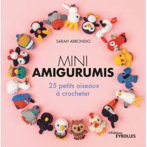 LIVRE LOISIRS CRÉATIFS Mini amigurumis : 25 petits oiseaux à crocheter