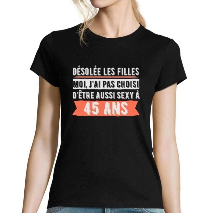 T-Shirt Humour 45 Ans Anniversaire Femme - Cadeau Décalé Et Drôle Pour Célébrer Les 45 Ans