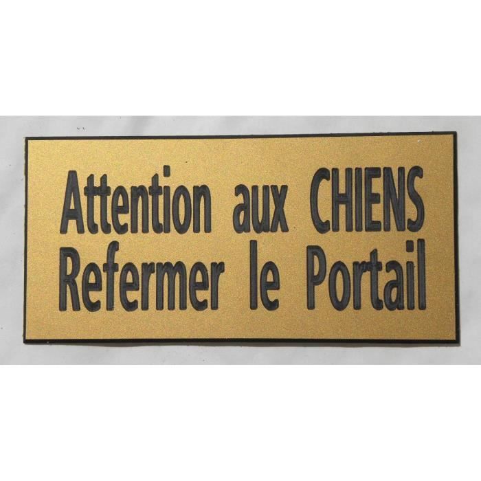 plaque gravée ATTENTION AUX CHIENS REFERMER LE PORTAIL  FT 75 X 150 MM