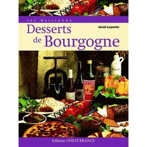 GUIDES CUISINE Les meilleurs desserts de Bourgogne