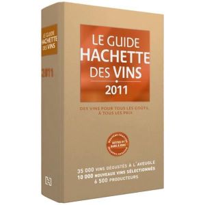 LIVRE VIN ALCOOL  Livre - Le guide Hachette des vins 2011. des vins pour tous les goûts, à tous les prix et 36000 vins dégustés à l'aveugle, 10000 