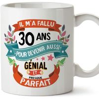Mug - Tasse Joyeux 30 Anniversaire - Il m'a Fallu 30 Ans pour Devenir Aussi Génial et Presque Parfait 1