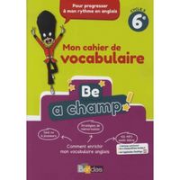 Anglais 6e Cycle 3 Be a Champ! Mon cahier de vocabulaire, Edition 2018